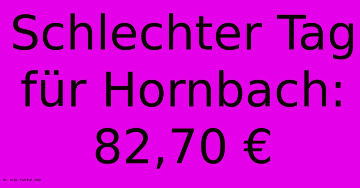 Schlechter Tag Für Hornbach: 82,70 €