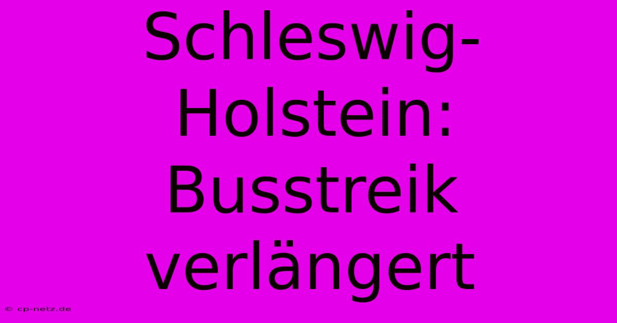 Schleswig-Holstein: Busstreik Verlängert