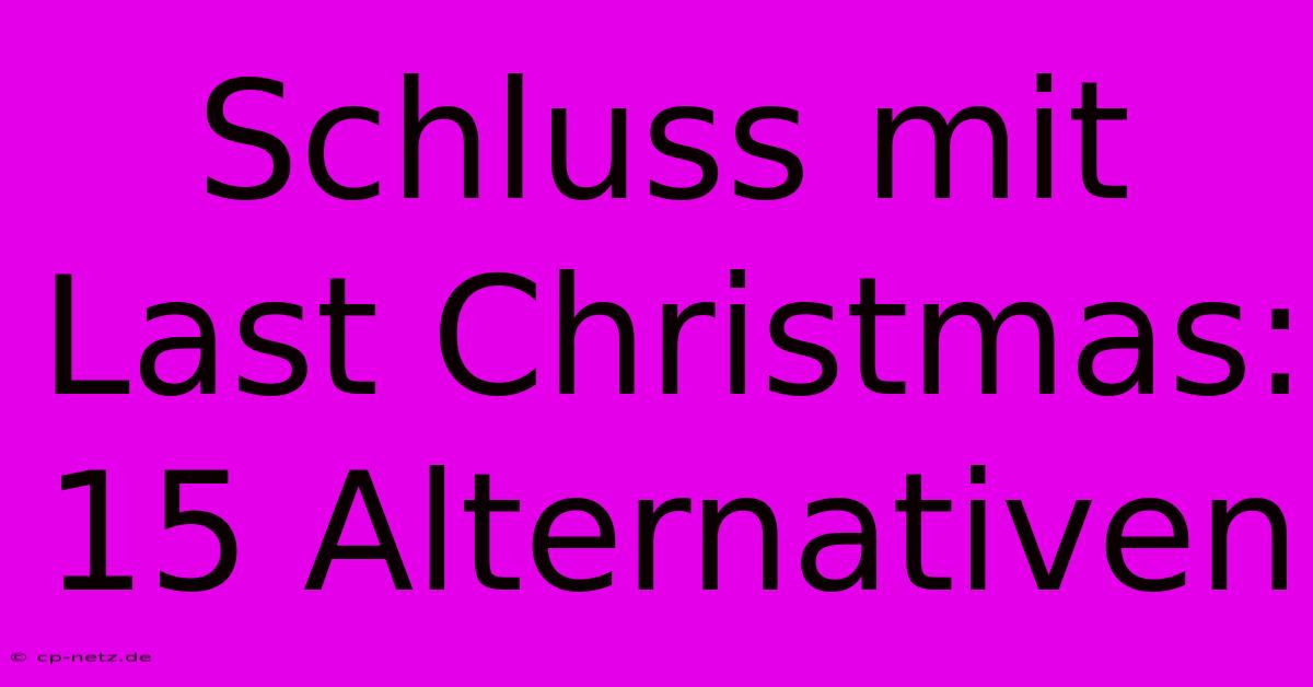 Schluss Mit Last Christmas: 15 Alternativen