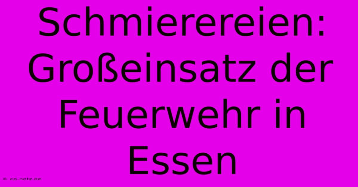 Schmierereien: Großeinsatz Der Feuerwehr In Essen