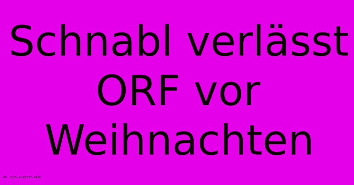 Schnabl Verlässt ORF Vor Weihnachten