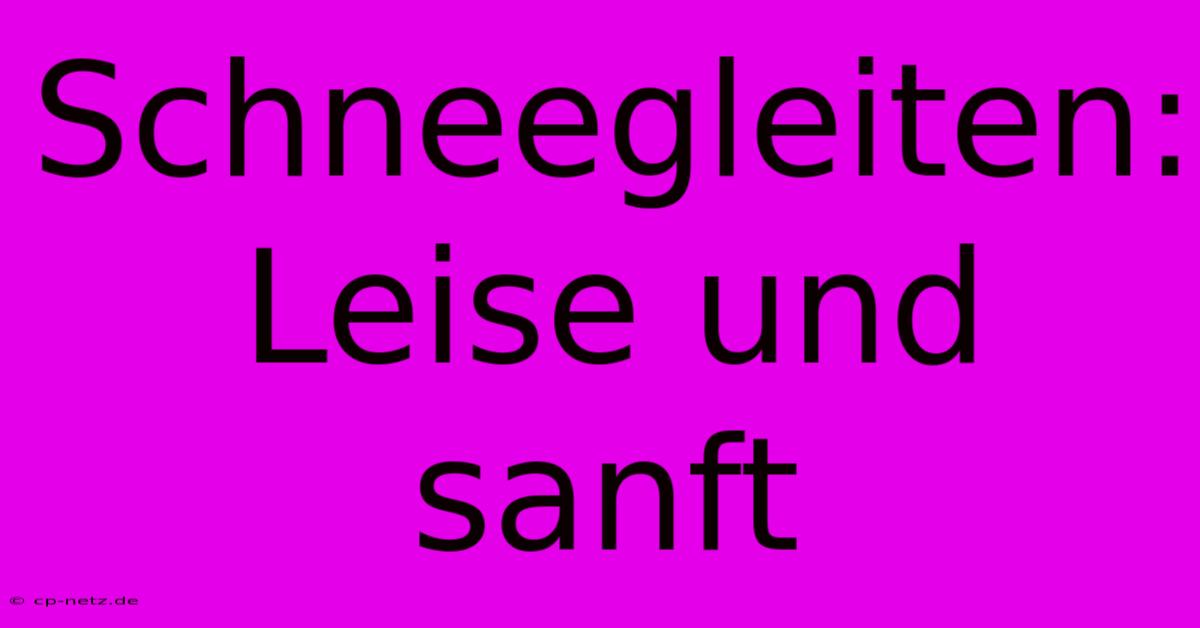 Schneegleiten: Leise Und Sanft