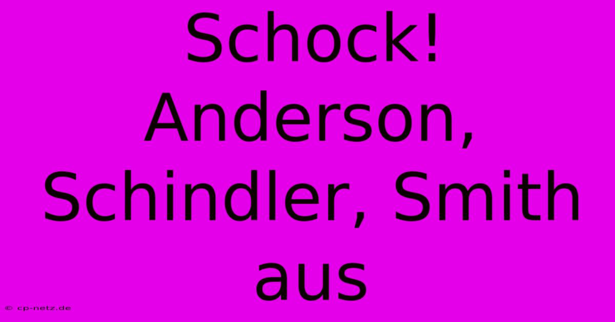 Schock!  Anderson, Schindler, Smith Aus