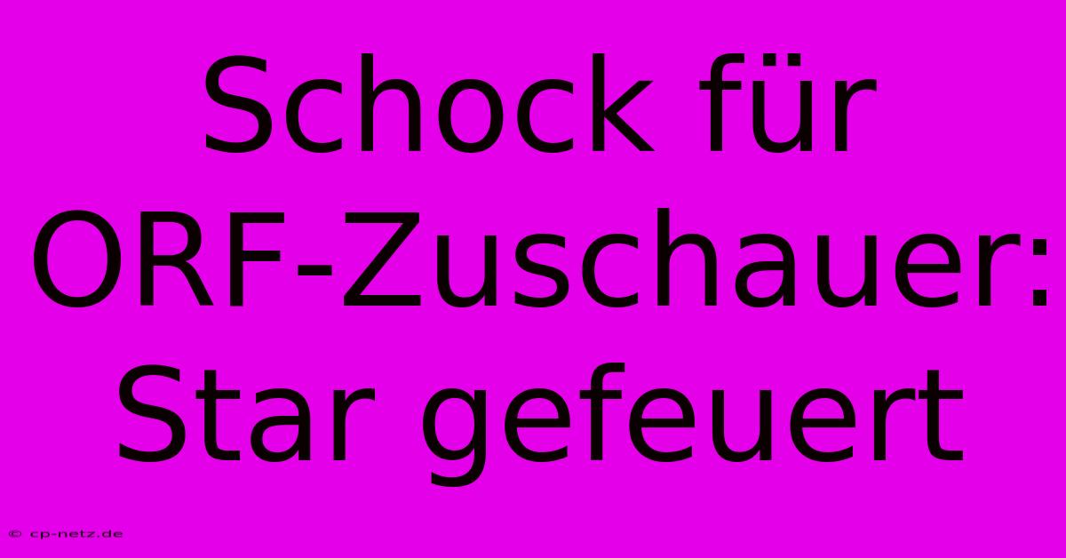 Schock Für ORF-Zuschauer: Star Gefeuert