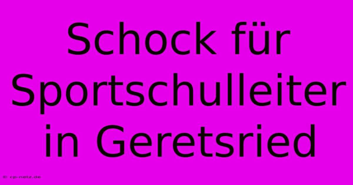 Schock Für Sportschulleiter In Geretsried