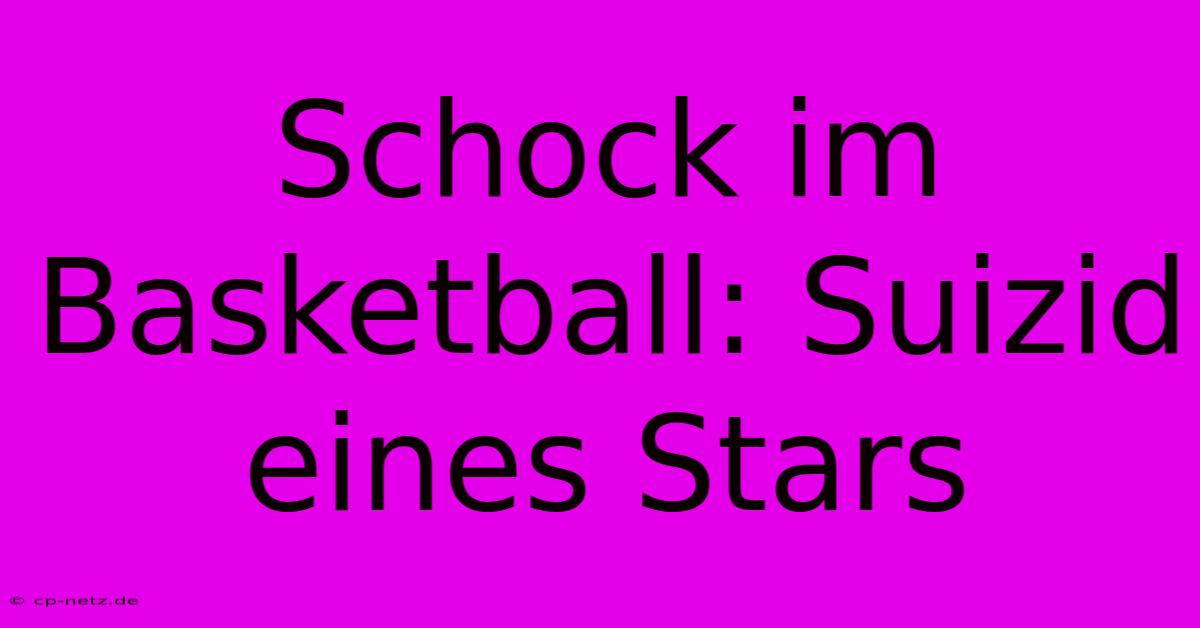 Schock Im Basketball: Suizid Eines Stars