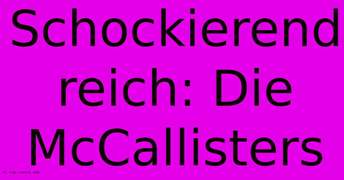 Schockierend Reich: Die McCallisters