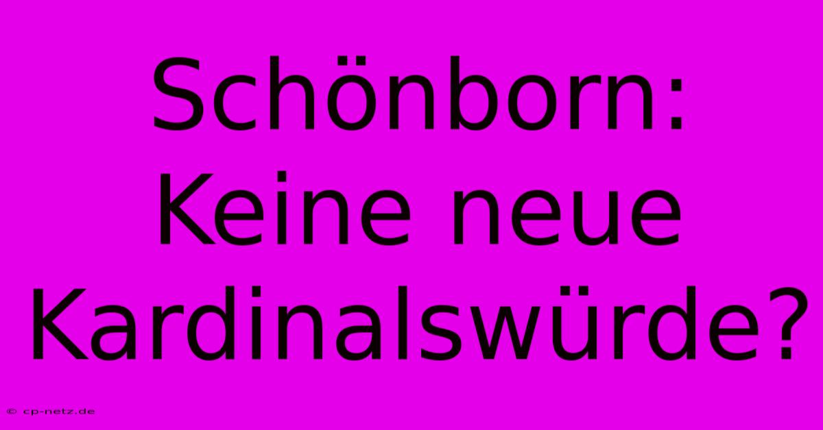 Schönborn: Keine Neue Kardinalswürde?