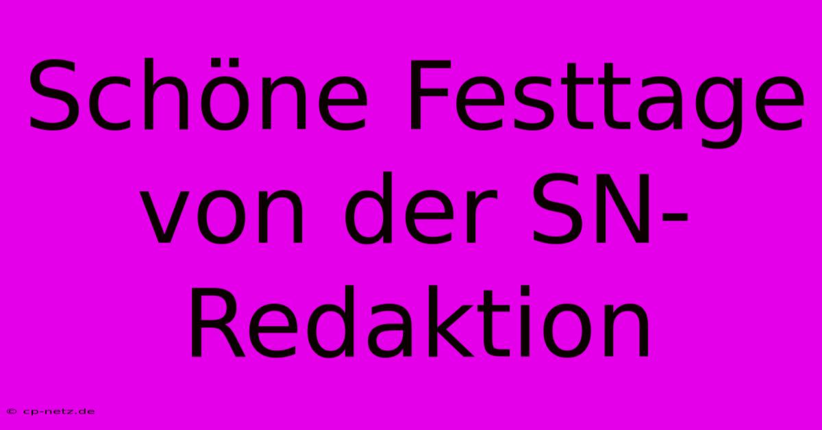 Schöne Festtage Von Der SN-Redaktion