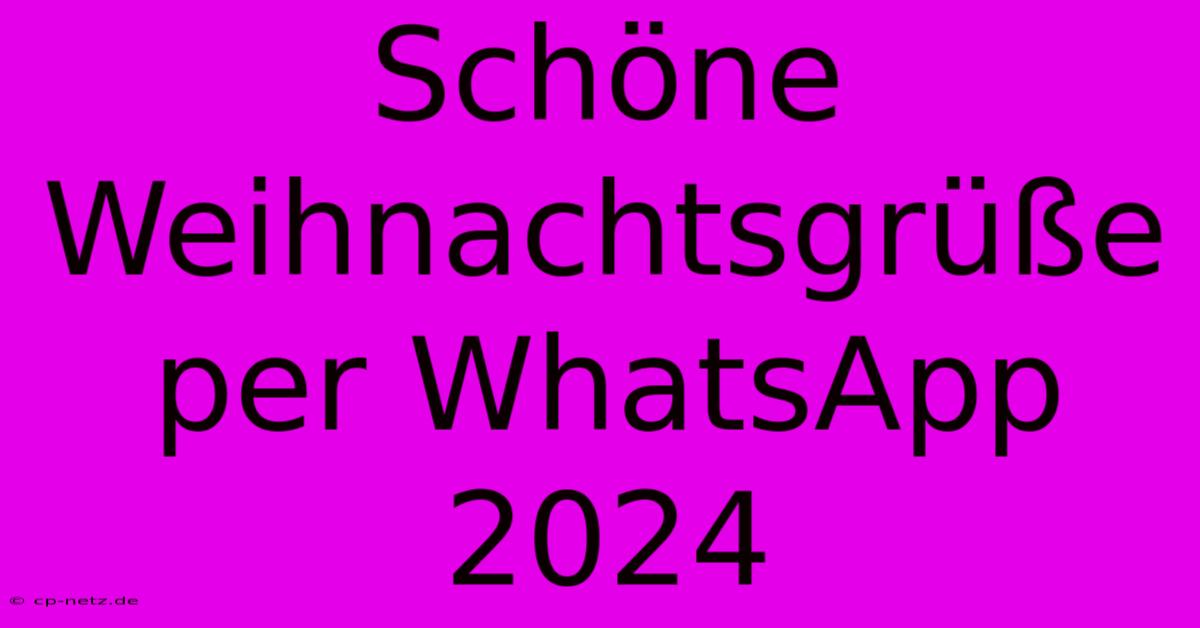 Schöne Weihnachtsgrüße Per WhatsApp 2024