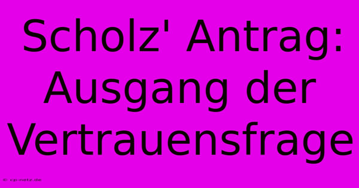 Scholz' Antrag:  Ausgang Der Vertrauensfrage