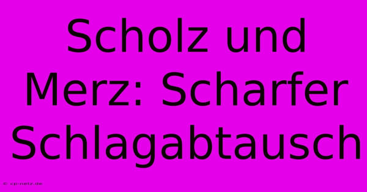 Scholz Und Merz: Scharfer Schlagabtausch