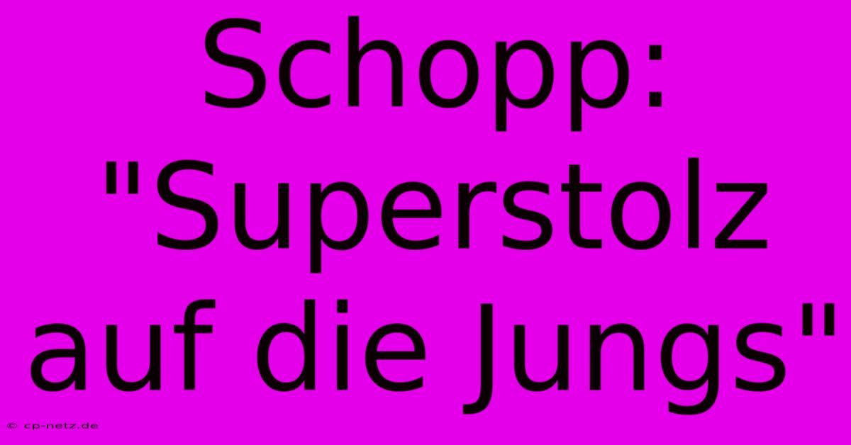 Schopp: 