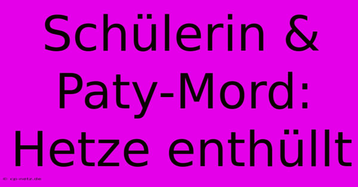 Schülerin & Paty-Mord: Hetze Enthüllt