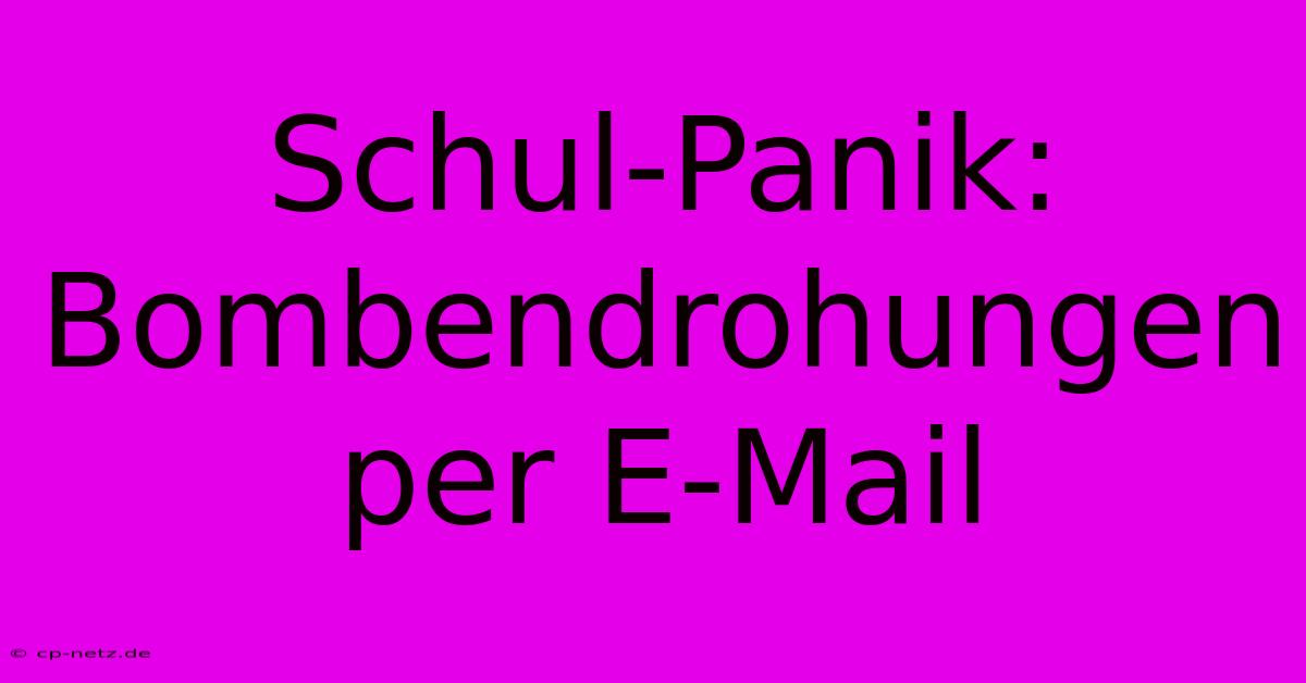 Schul-Panik: Bombendrohungen Per E-Mail