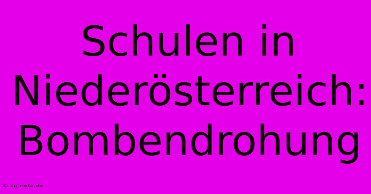 Schulen In Niederösterreich: Bombendrohung