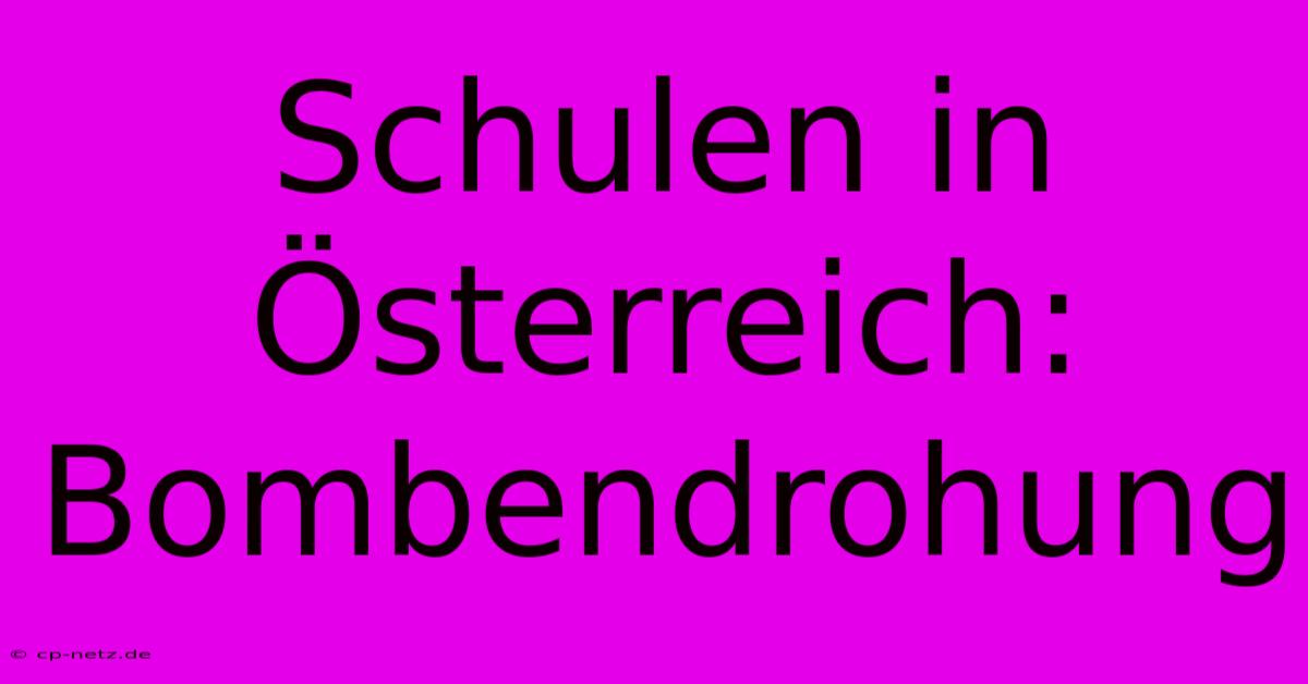 Schulen In Österreich: Bombendrohung