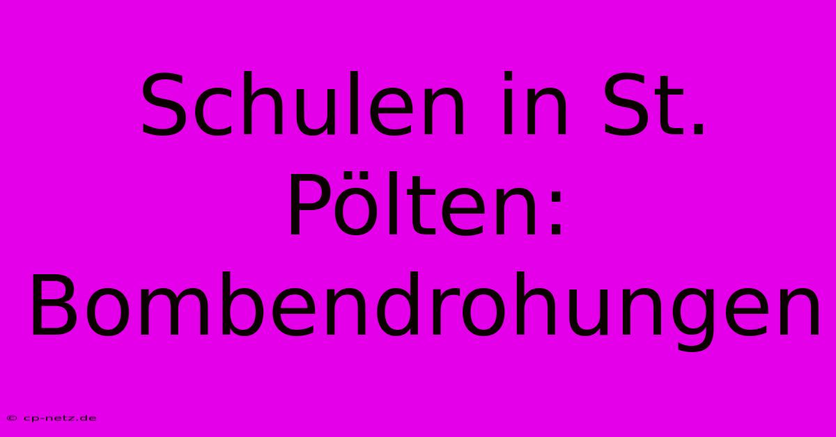 Schulen In St. Pölten: Bombendrohungen