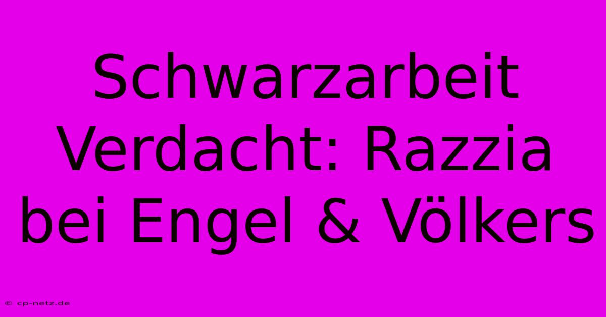 Schwarzarbeit Verdacht: Razzia Bei Engel & Völkers