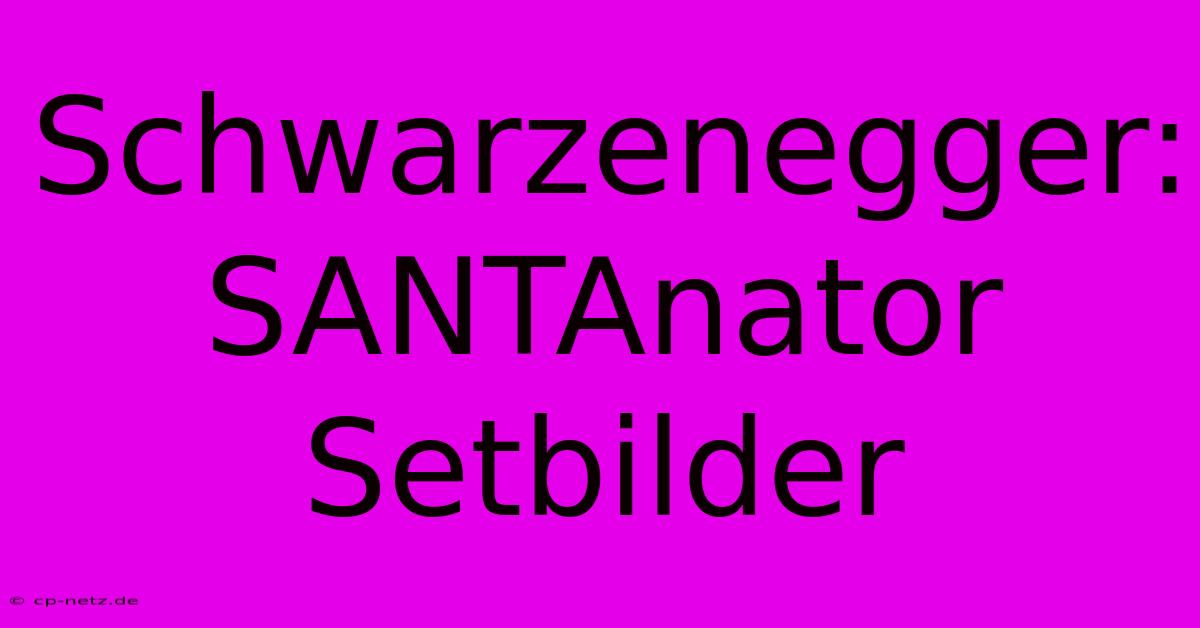 Schwarzenegger: SANTAnator Setbilder