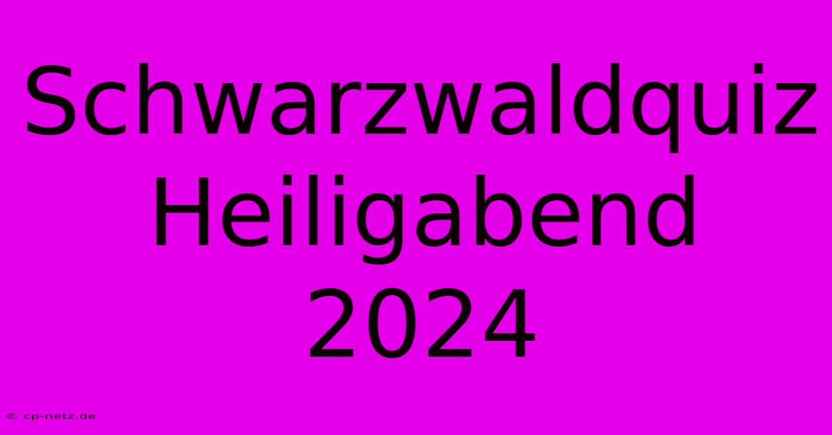 Schwarzwaldquiz Heiligabend 2024