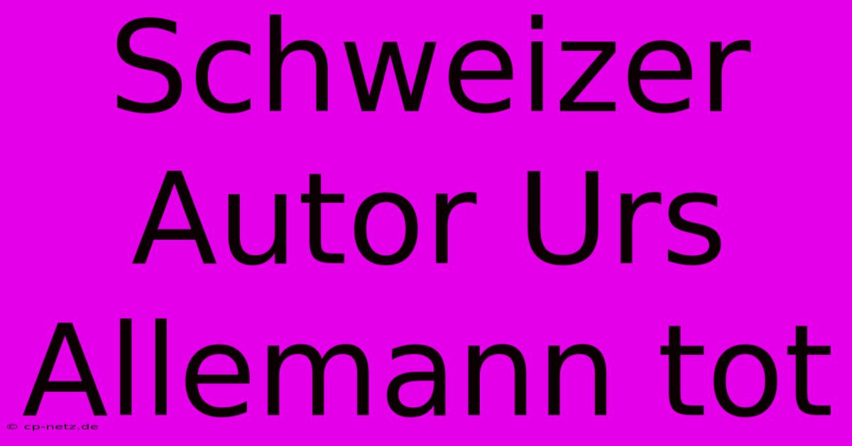 Schweizer Autor Urs Allemann Tot