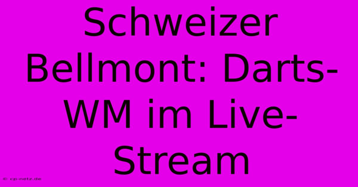 Schweizer Bellmont: Darts-WM Im Live-Stream