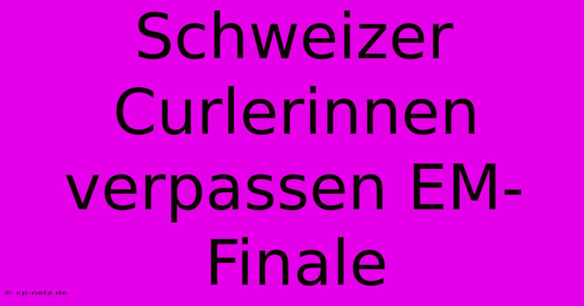 Schweizer Curlerinnen Verpassen EM-Finale