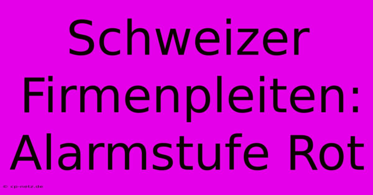 Schweizer Firmenpleiten: Alarmstufe Rot