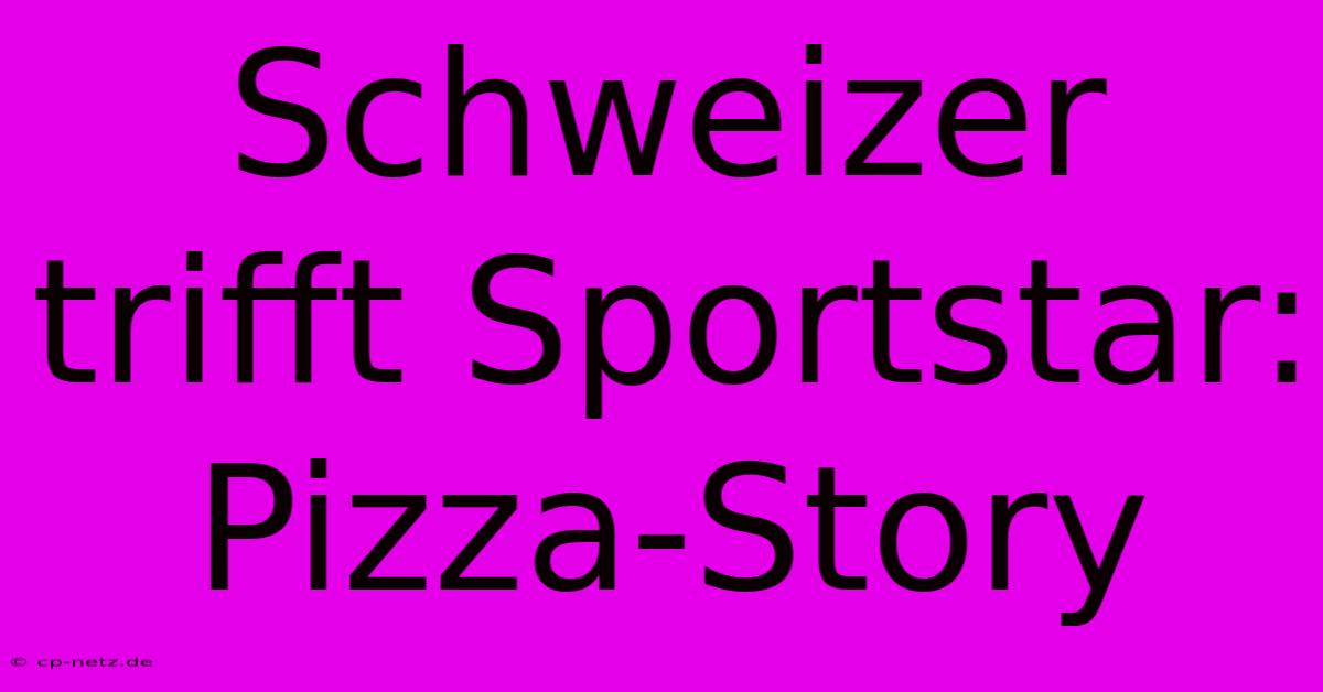 Schweizer Trifft Sportstar: Pizza-Story