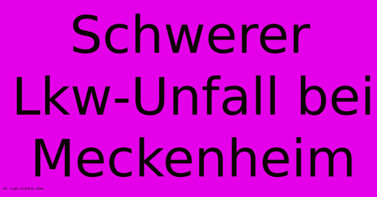 Schwerer Lkw-Unfall Bei Meckenheim