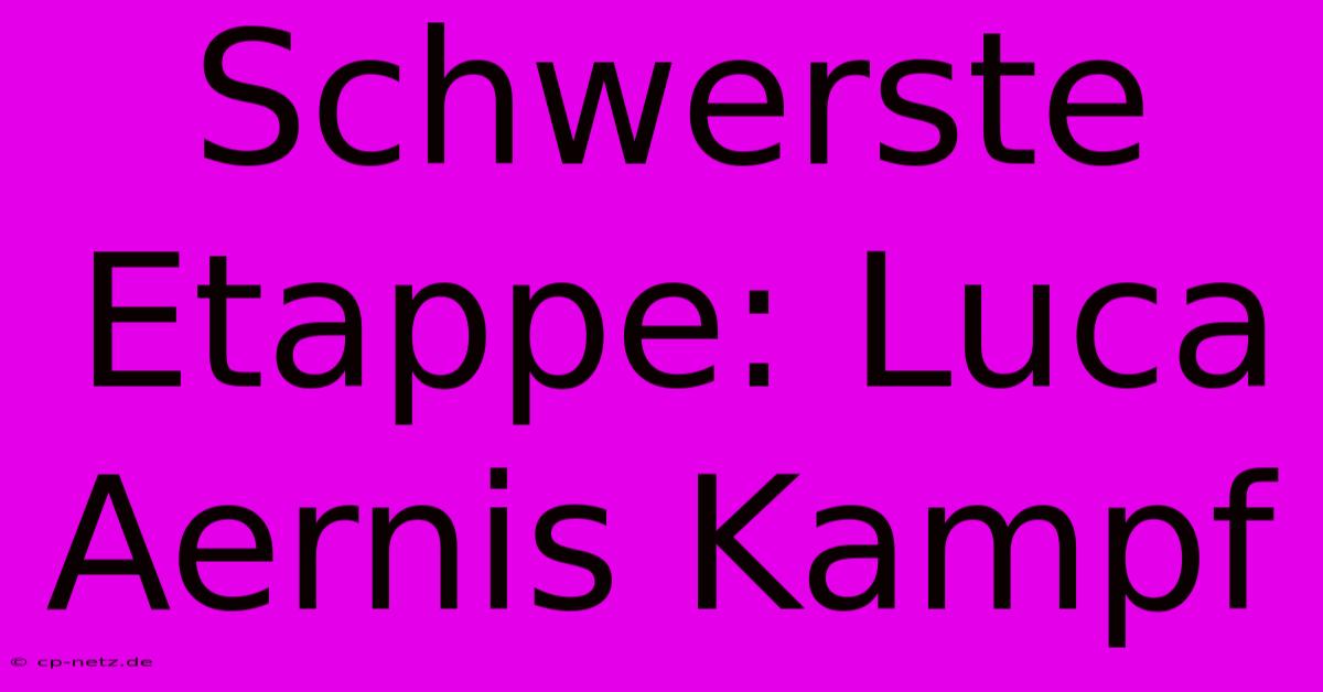 Schwerste Etappe: Luca Aernis Kampf