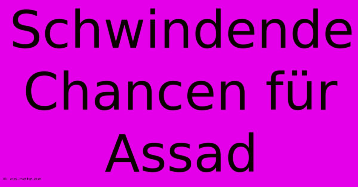 Schwindende Chancen Für Assad