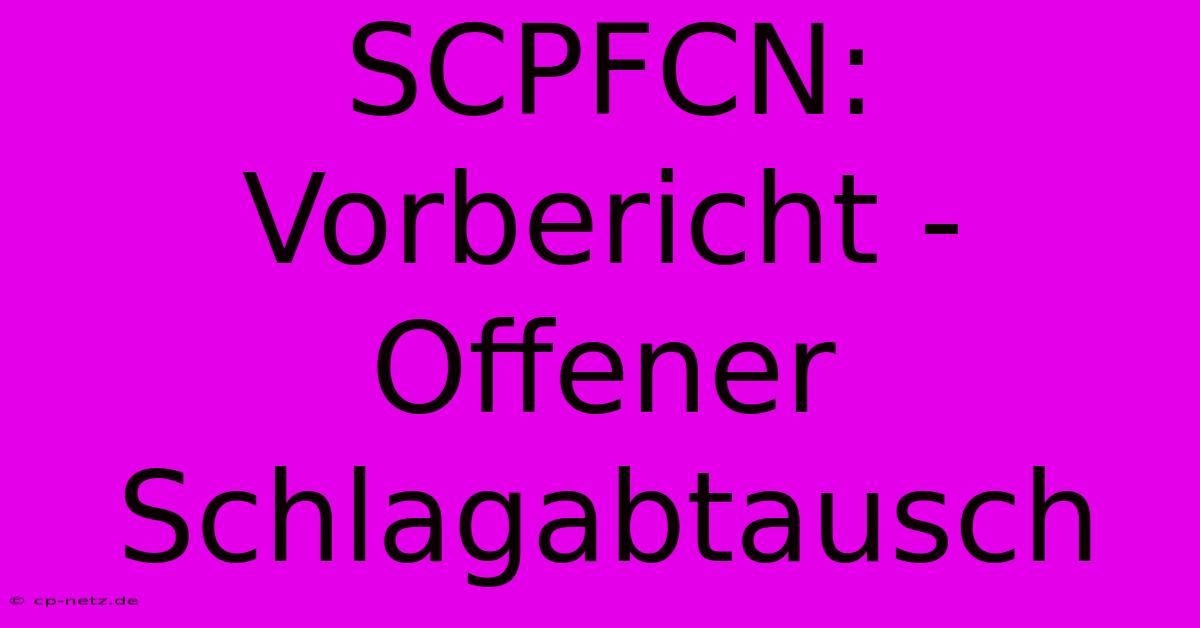 SCPFCN: Vorbericht - Offener Schlagabtausch