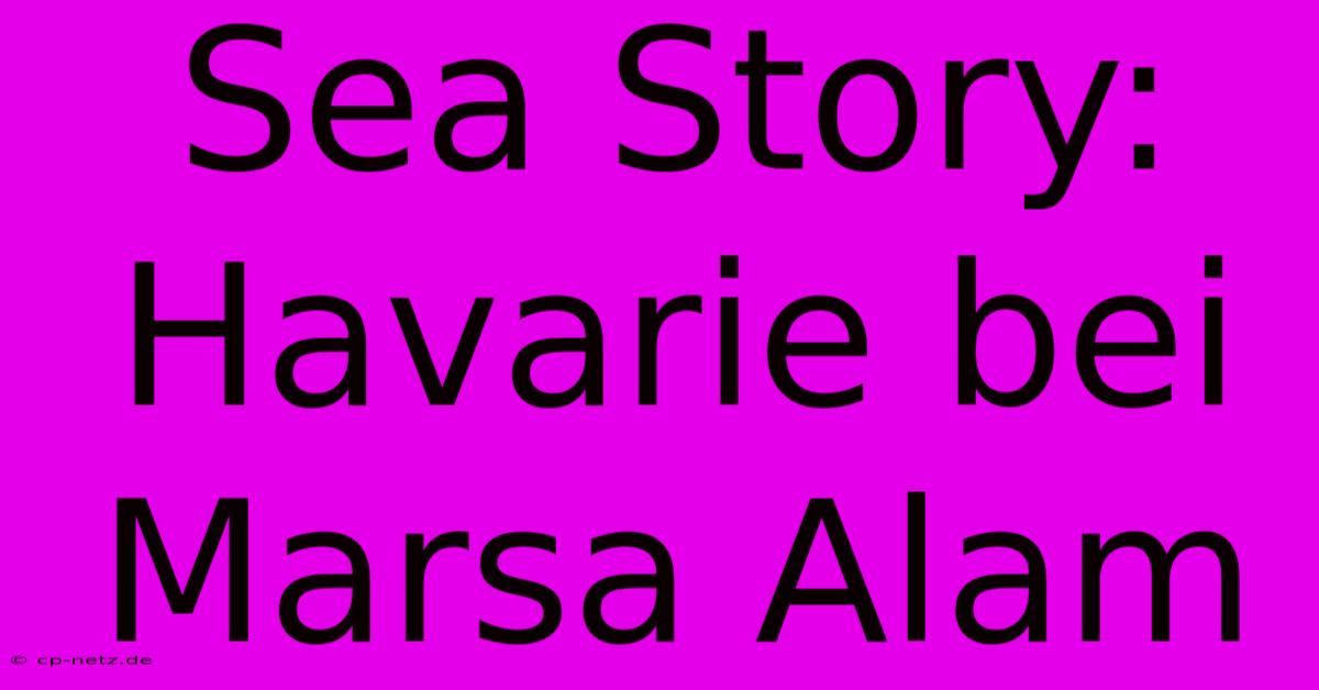 Sea Story: Havarie Bei Marsa Alam