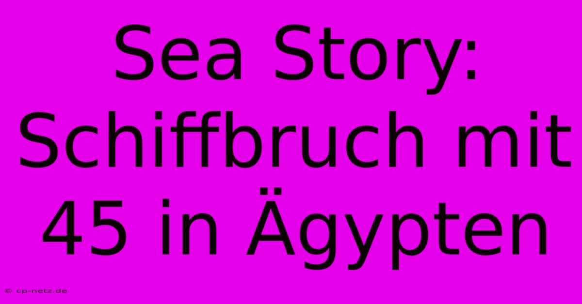 Sea Story: Schiffbruch Mit 45 In Ägypten