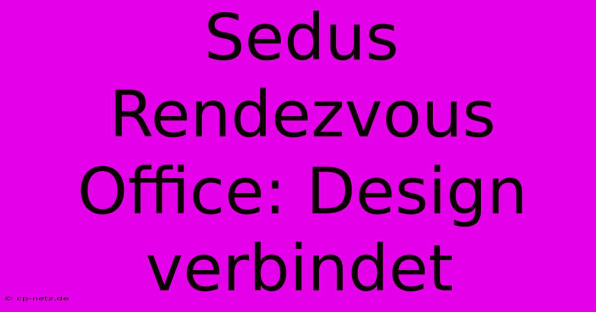 Sedus Rendezvous Office: Design Verbindet