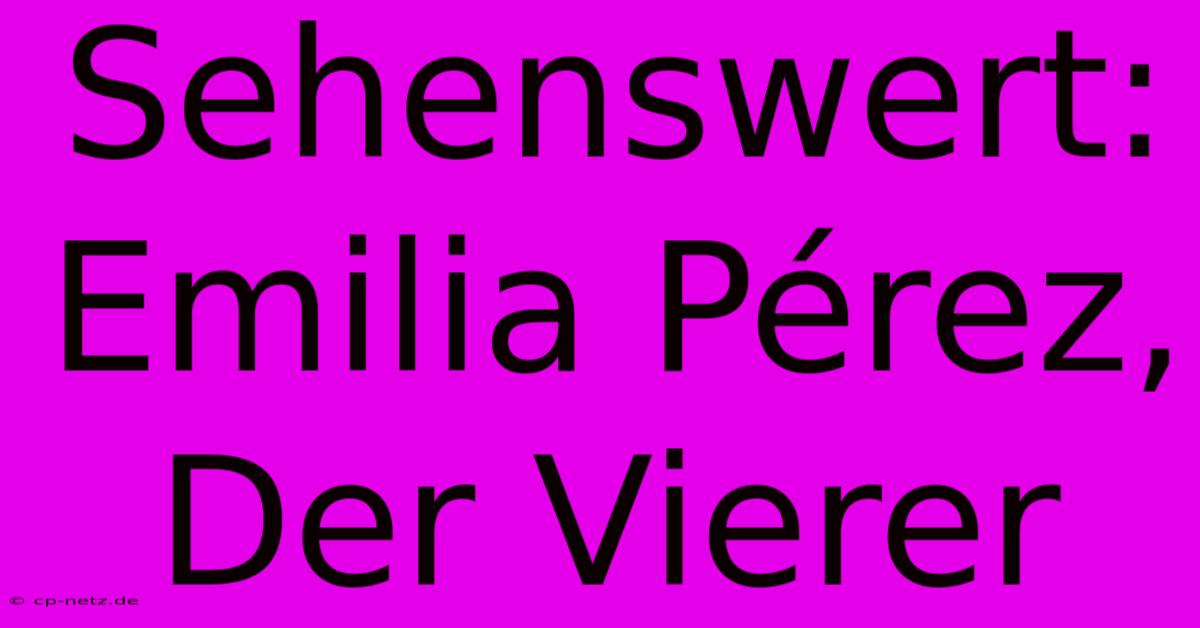 Sehenswert: Emilia Pérez, Der Vierer