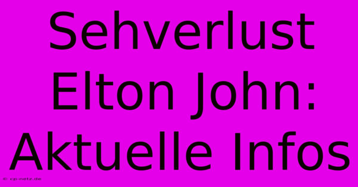 Sehverlust Elton John: Aktuelle Infos