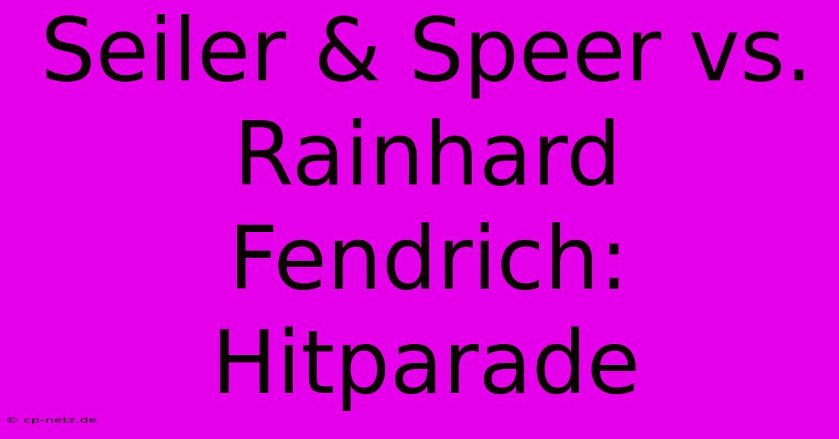 Seiler & Speer Vs. Rainhard Fendrich:  Hitparade