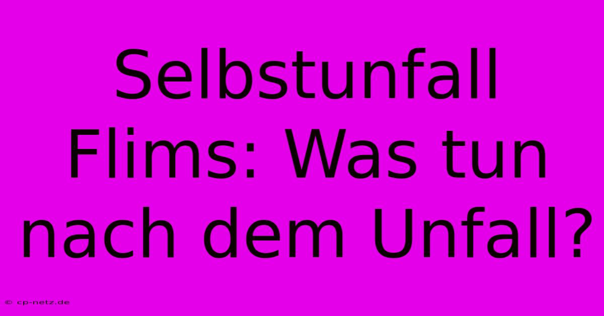 Selbstunfall Flims: Was Tun Nach Dem Unfall?