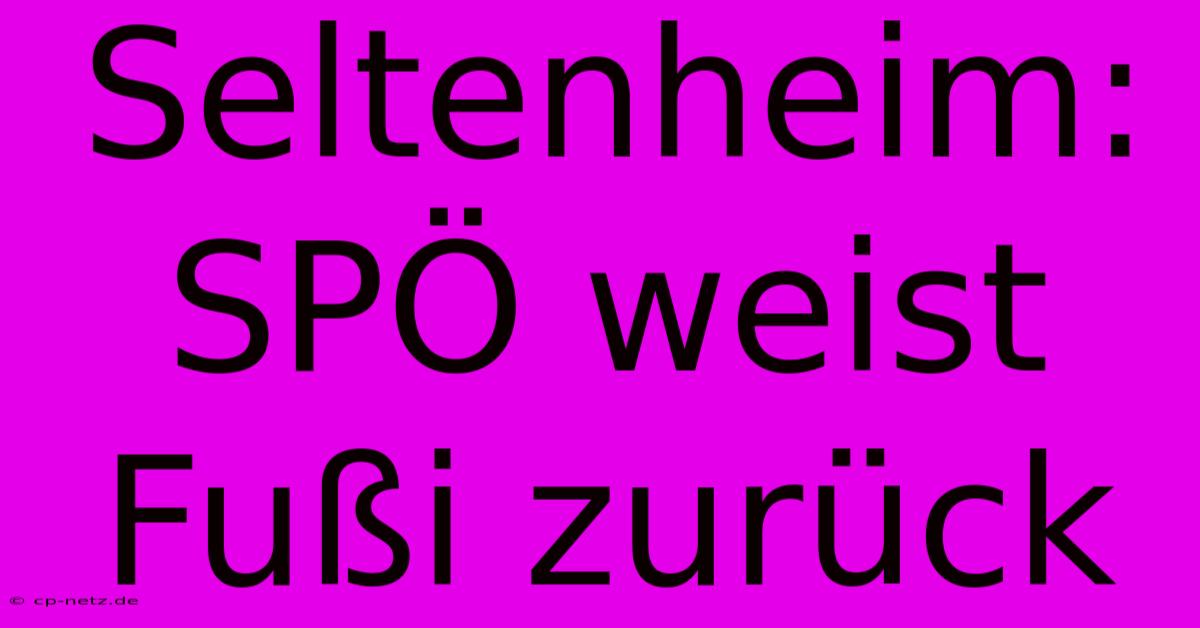 Seltenheim: SPÖ Weist Fußi Zurück