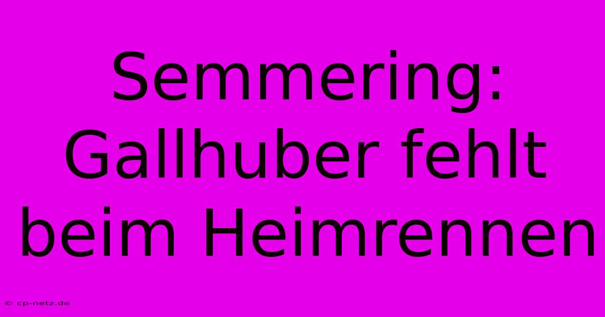 Semmering: Gallhuber Fehlt Beim Heimrennen