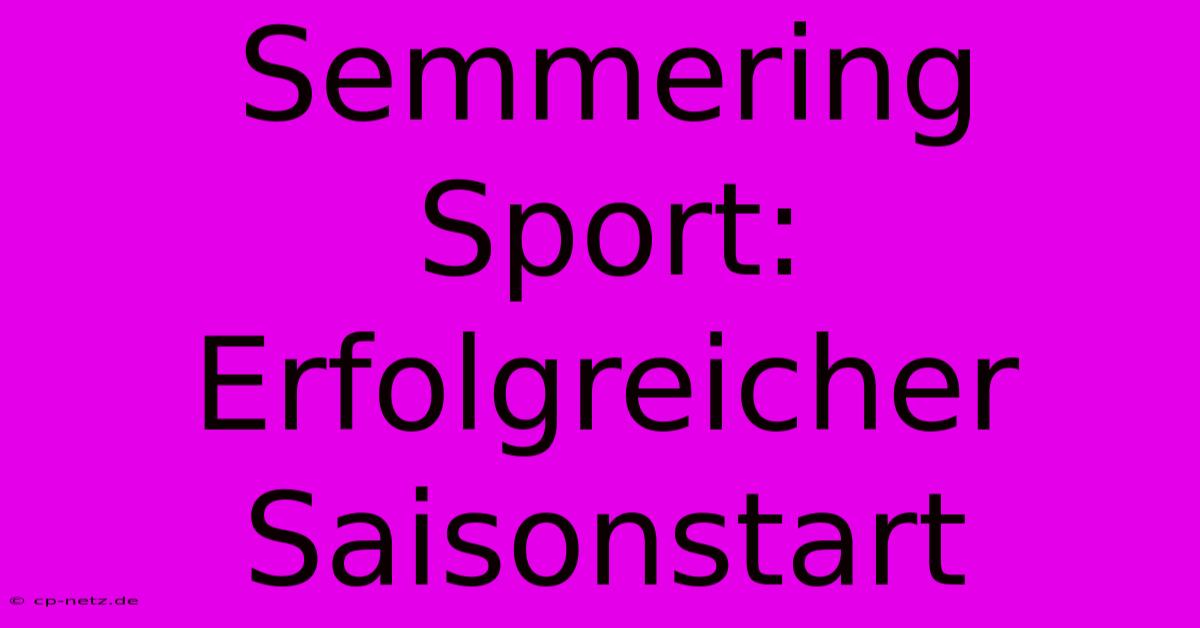 Semmering Sport:  Erfolgreicher Saisonstart