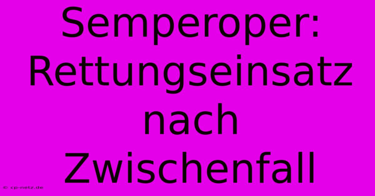 Semperoper: Rettungseinsatz Nach Zwischenfall