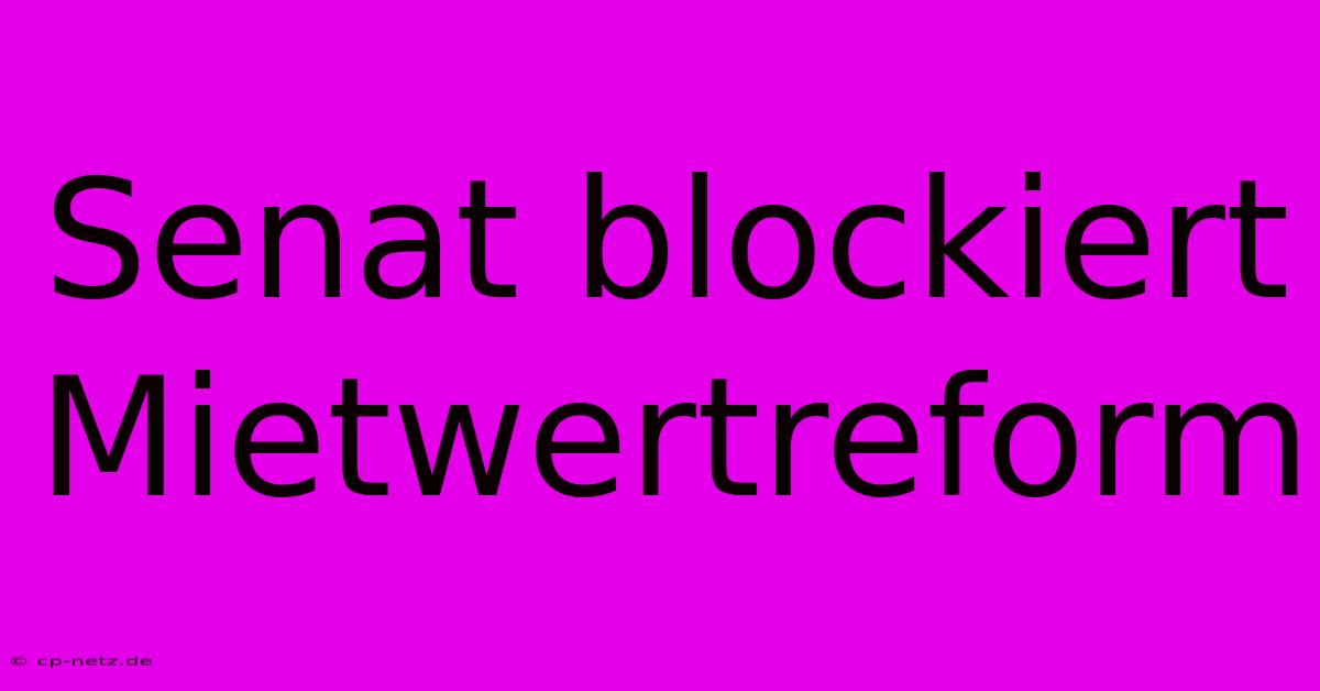 Senat Blockiert Mietwertreform