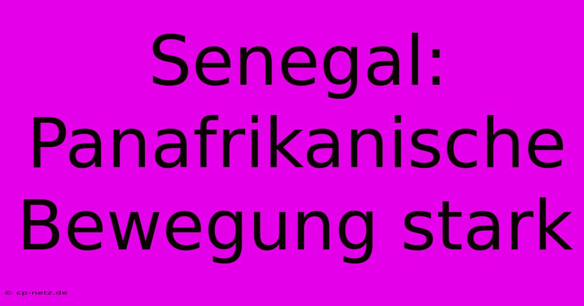 Senegal:  Panafrikanische Bewegung Stark