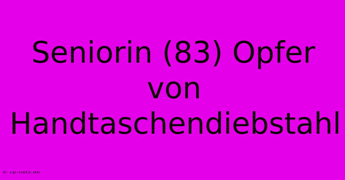 Seniorin (83) Opfer Von Handtaschendiebstahl