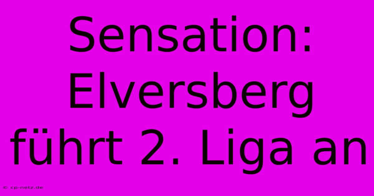 Sensation: Elversberg Führt 2. Liga An