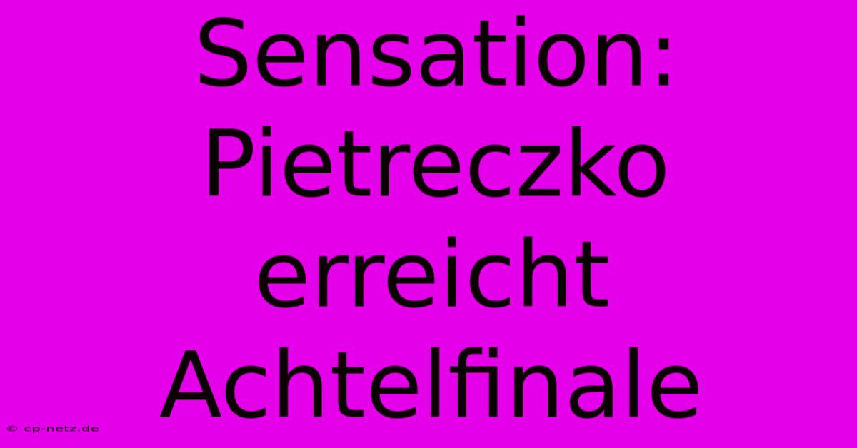 Sensation: Pietreczko Erreicht Achtelfinale